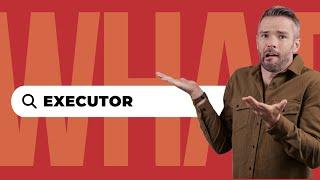 You're an Executor - Now What?!