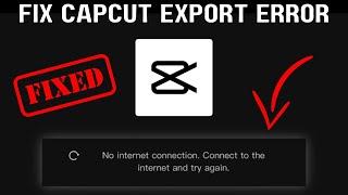 Fix CapCut "No Internet Connection" Problem while Exporting (2025)