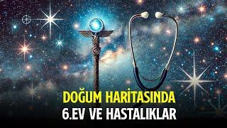 DOĞUM HARIİTASINDA 6.EV VE HASTALIKLAR | MEDİKAL ASTROLOJİ BÖLÜM: 5