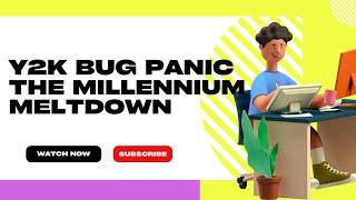 Y2K Bug Panic: The Millennium Meltdown