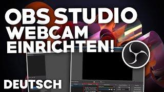 OBS Studio: WEBCAM EINRICHTEN! | Tutorial und Problemlösung | Deutsch | 2024