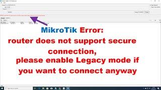 MikroTik Error: Router does not support secure connection, please enable Legacy mode