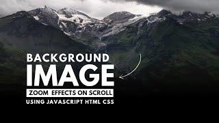 Background Image Size Change When Scrolling | Zoom In Image on Scroll  | Using Javascript