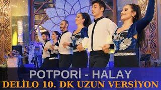 Halay Potpori - Delilo - Malatya - usandım - 10 dk Uzun Versiyon