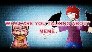 (flipaclip) What Are You Talking About meme | COLLAB WITH EICHMEIN