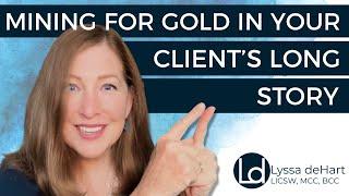 Mining for GOLD in Your Client’s Long Story