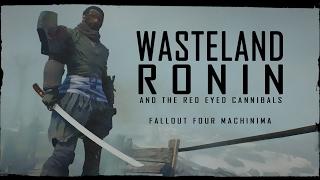 Wasteland Ronin and the Red Eyed Cannibals - Fallout 4 Machinima