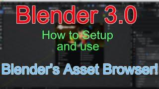 Blender 3.0 - Learn how to set and use the New Asset Browser