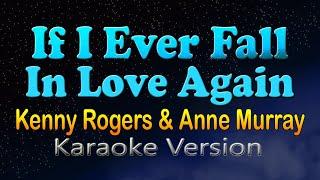 IF I EVER FALL IN LOVE AGAIN - Kenny Rogers & Anne Murray (HD Karaoke)