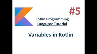 Kotlin Tutorial - 5 -  Variables in Kotlin