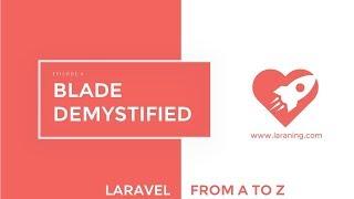 Laravel tutorial - Episode 4 - Blade Demystified