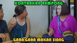 GARA - GARA MAKAN SIANG || KONTRAKAN REMPONG EPISODE 408