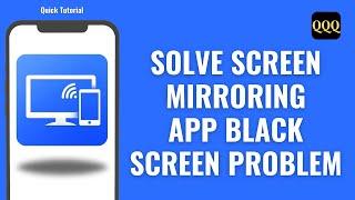 How To Solve Screen Mirroring App Black Screen