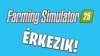 Farming Simulator 25 KIBESZÉLŐ LIVE - Minden amit eddig tudni lehet! + Trailer elemzés!