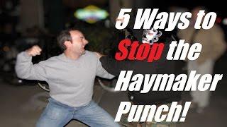 Self Defense Lesson: 5 Ways To Defend Against the Wild Haymaker Punch