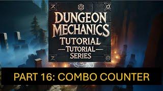 Part 16: Combo Counter |Dungeon Mechanics Tutorial Series