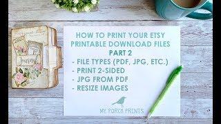 Part 2: File Types, Resizing, Etc., How To Print Etsy Digital Download Files