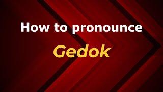 How to pronounce Gedok in Malaysia? Malaysian pronunciation of Gedok - Pronounce Names