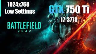 GTX 750 Ti Battlefield 2042 Lowest Settings I7 3770