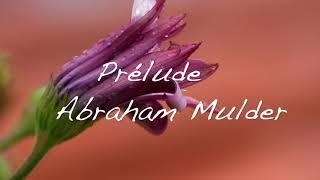 "Prélude" Abraham Mulder