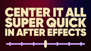 CENTER EVERYTHING in After Effects | Adobe Quick Tip