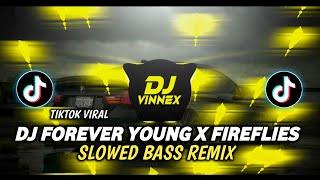 DJ FOREVER YOUNG X FIREFLIES TIKTOK MUSHUP (SLOWED BASS ANALOG) 2024 REMIX