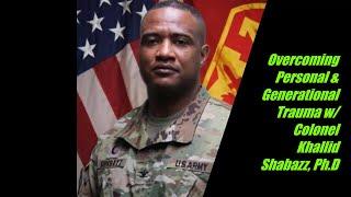 Overcoming Personal & Generational Trauma w/ Colonel Khallid Shabazz | Ep3 #QuickTalks