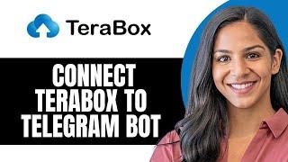 How To Connect Terabox To Telegram Bot