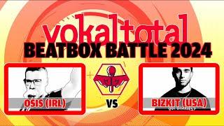 Osis (IRL) vs. Bizkit (USA) | vokal.total.beatboxbattle 2024