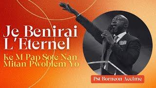 Je Benirai L'Éternel | Kè M Pap Sote Nan Mitan Pwoblèm Yo || Pst Borneon Accime | Shekinah.fm