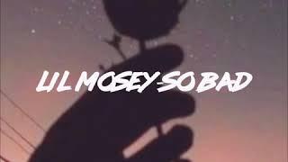 Lil Mosey - So Bad (lyrics/letras)