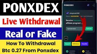 ponxdex.com withdrawal । ponxdex withdrawal। ponxdex bitcoin withdraw। ponxdex real or fake। pondex