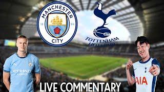 MANCHESTER CITY VS SPURS - LIVE COMMENTARY - PREMIER LEAGUE 2024/2025