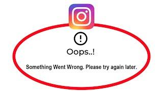 Fix Instagram Oops Something Went Wrong Error Please Try Again Later Problem Solved