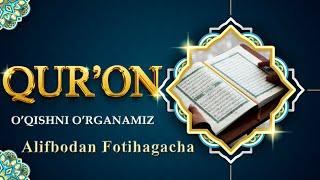 QUR'ON O'QISHNI O'RGANAMIZ | ALIFBODAN FOTIHAGACHA