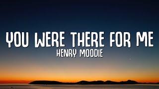 Henry Moodie - you were there for me (Lyrics)