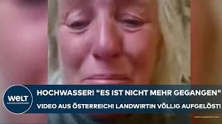 HOCHWASSER: "Es ist nicht mehr gegangen!" Schock-Video aus Österreich! Landwirtin völlig aufgelöst!