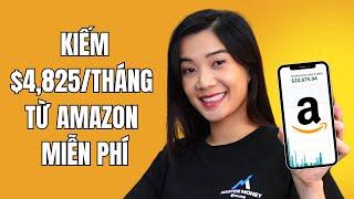 Kiếm $4,825/Tháng Trên Amazon Chỉ Với 15 Phút Mỗi Ngày (KHÔNG CẦN WEBSITE)