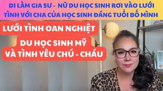 ĐI LÀM GIA SƯ Ở MỸ, DU HỌC SINH RƠI VÀO LƯỚI TÌNH OAN NGHIỆT VỚI CHA CỦA HỌC SINH ĐÁNG TUỔI BỐ MÌNH.