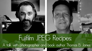 Fujifilm #SOOC JPEG Recipes: A talk with photographer and book author @THOMASBJONES