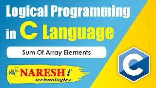 Sum of Array Elements | Logical Programming in C | Naresh IT