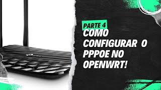 Como Configura o PPPoE no OpenWrt! Roteador Otimizado #004