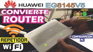 CONVIERTE A REPETIDOR WIFI LAN ROUTER HUAWEI EG8145V5 | MODO USER 