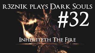 r3zn1k plays Dark Souls #32 - Inheriteth The Fire