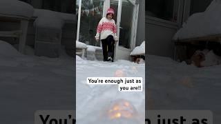 "You are enough just as you are." #shorts #snow