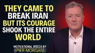They Came to Break Iran — But Its Courage Shook the Entire World!| Pier Morgan