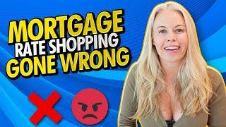 Mortgage Rate Shopping Gone Wrong -  A WORSE Mortgage Rate and How To Avoid This Mortgage Scam 