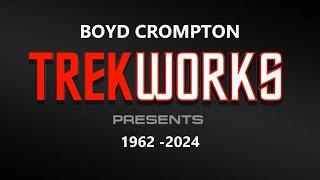 Boyd Crompton (TrekWorks) 1962 - 2024