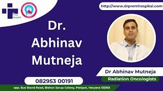 Dr Abhinav Mutneja, Radiation Oncologists In Dr. Prem Hospital Panipat