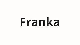 How to pronounce Franka | Франка (Frank in Russian)